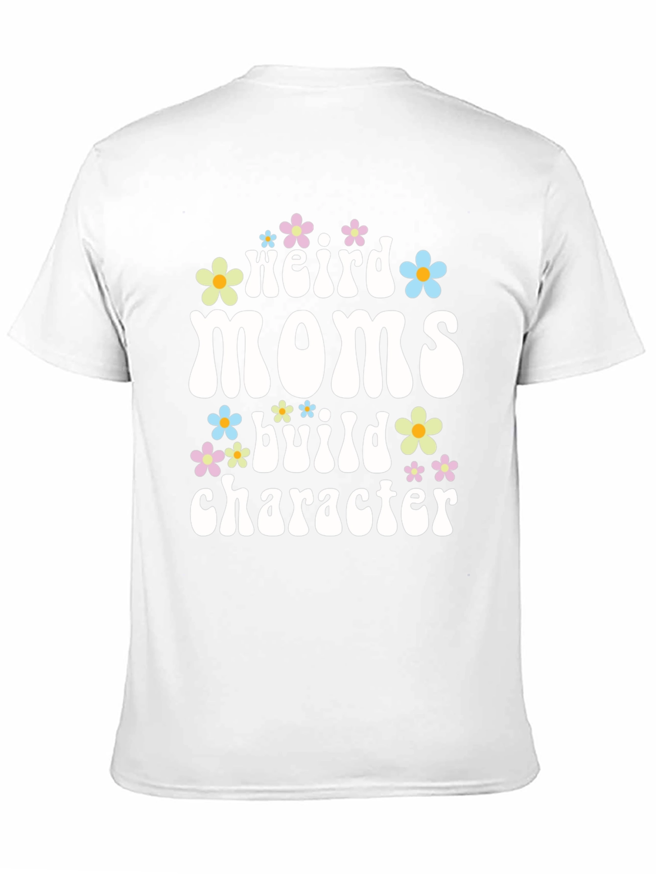 Weird Moms Build Character T-Shirt