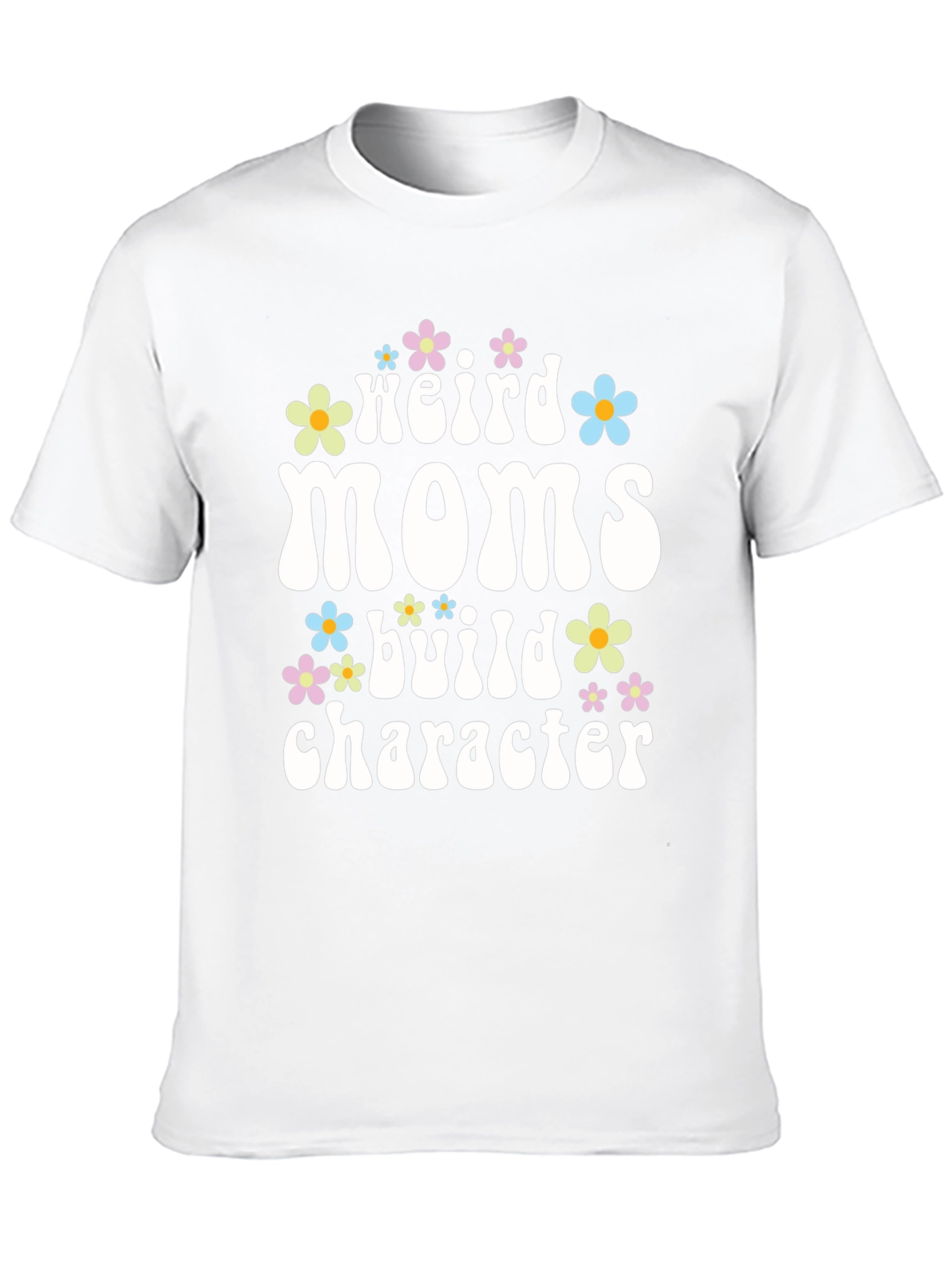 Weird Moms Build Character T-Shirt