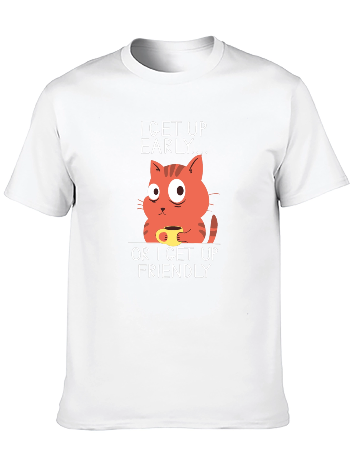 Funny Cat Coffee T-Shirt - I Get Up Early