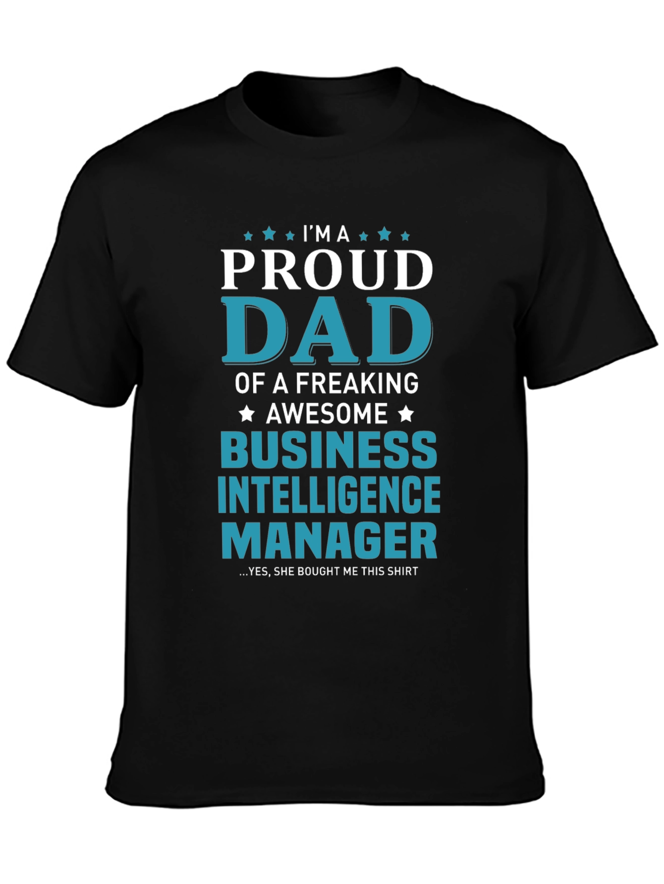 Proud Dad Business Intelligence Manager T-Shirt