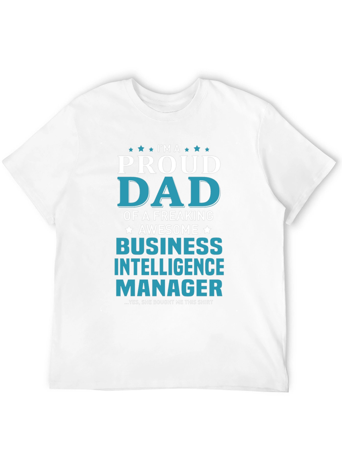 Proud Dad Business Intelligence Manager T-Shirt