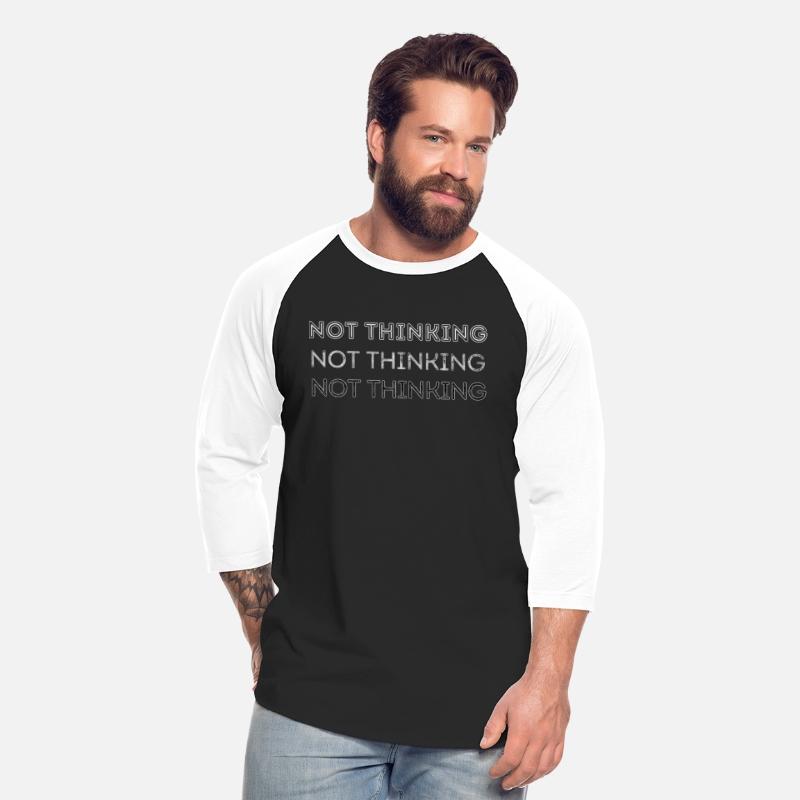 Funny Not Thinking Minimalist Sarcastic Meme Shirt