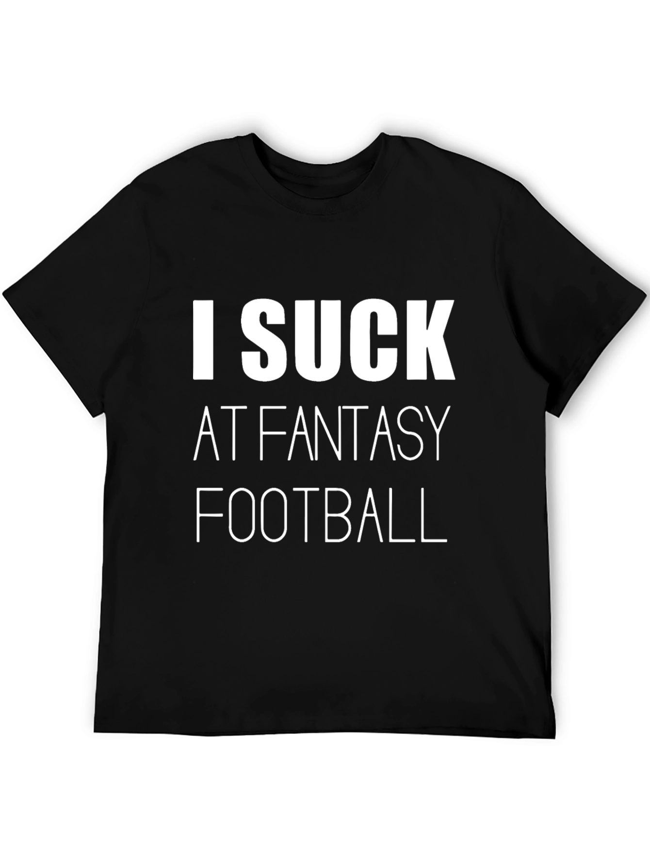 I Suck at Fantasy Football T-Shirt