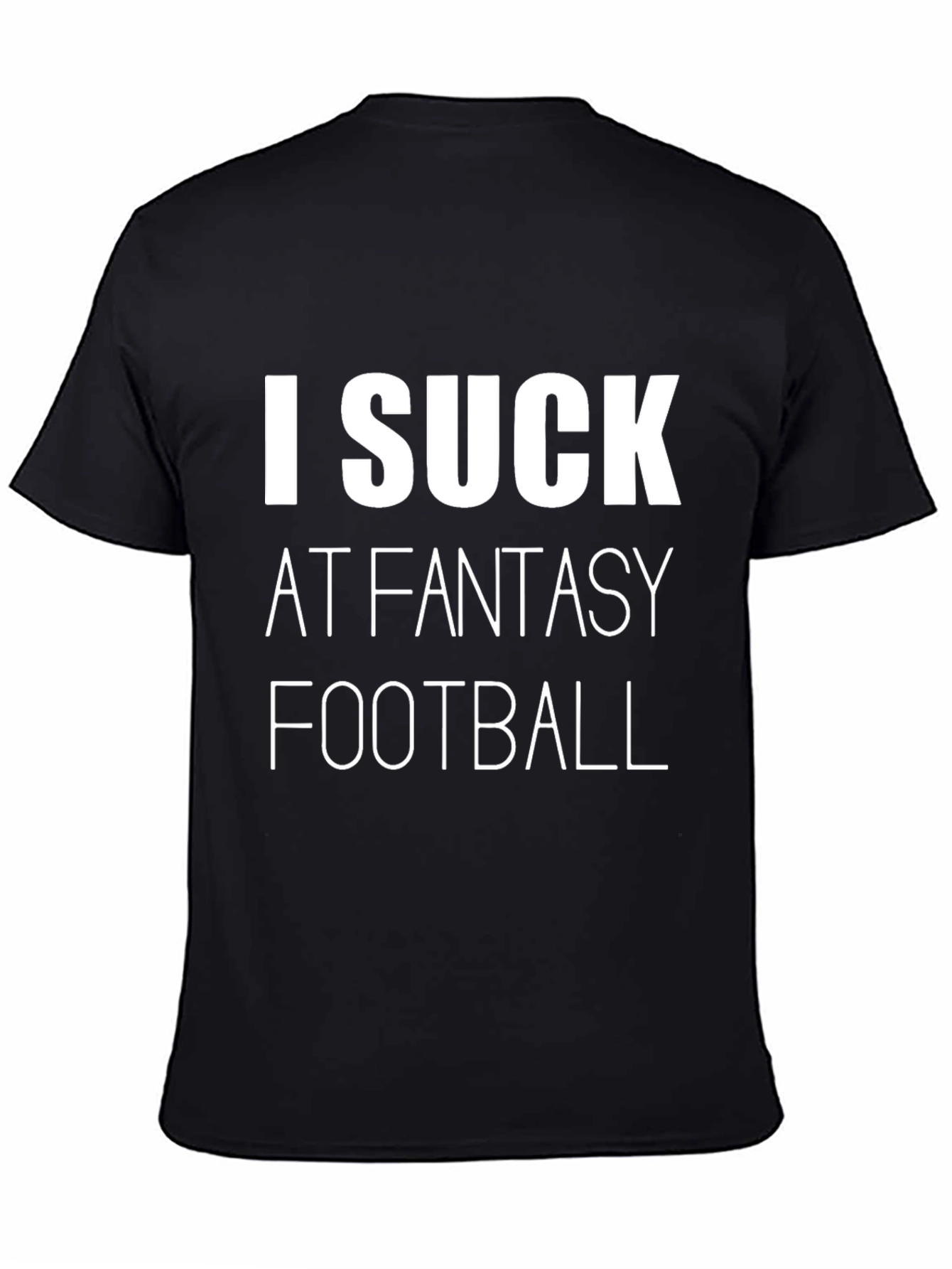 I Suck at Fantasy Football T-Shirt