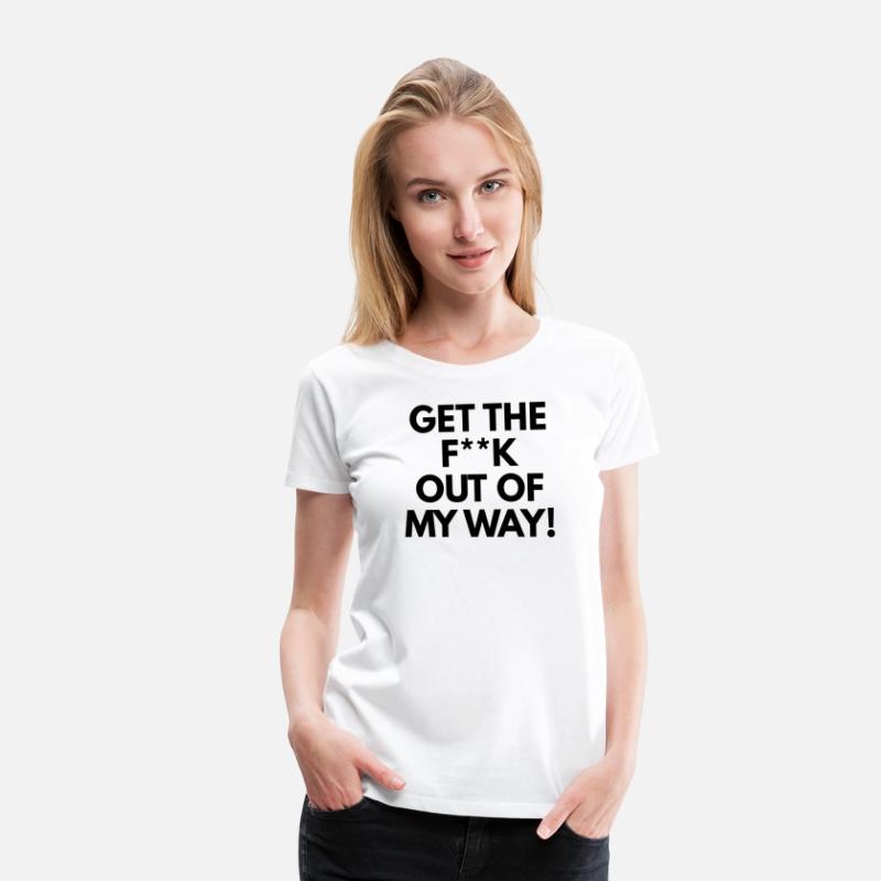 Get The Fuck Out Of My Way!