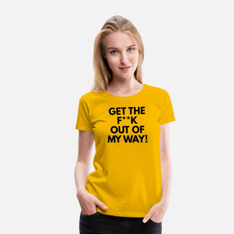 Get The Fuck Out Of My Way!