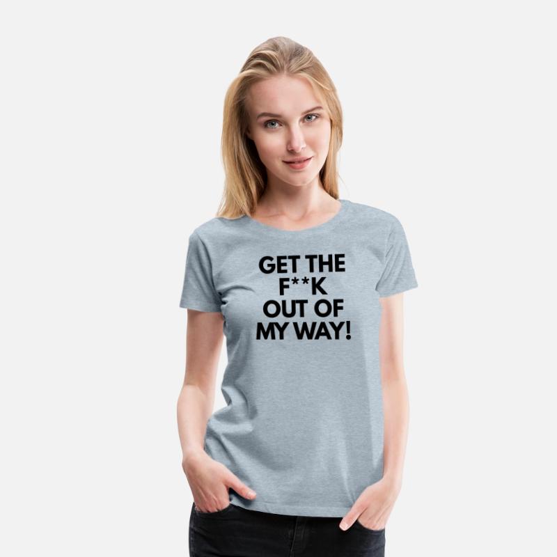 Get The Fuck Out Of My Way!
