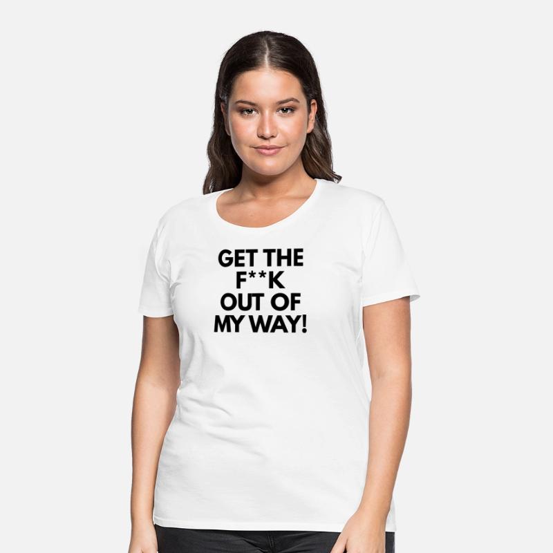 Get The Fuck Out Of My Way!