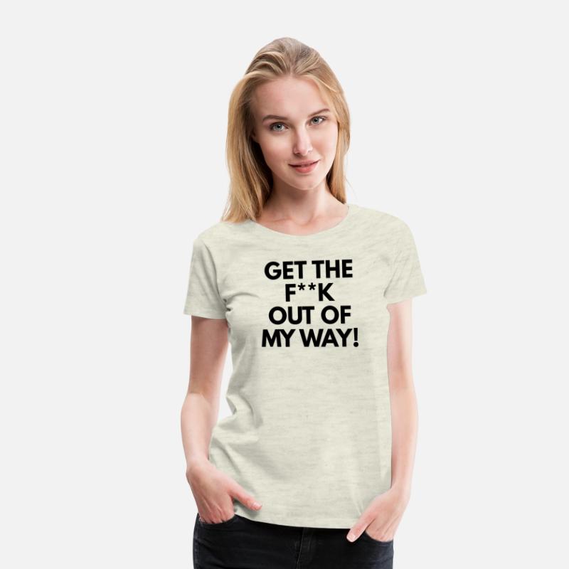 Get The Fuck Out Of My Way!