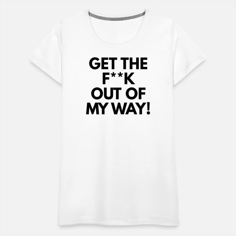 Get The Fuck Out Of My Way!