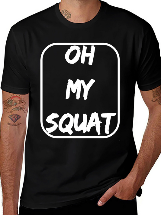 Oh My Squat T-Shirt - Funny Workout Gym Tee