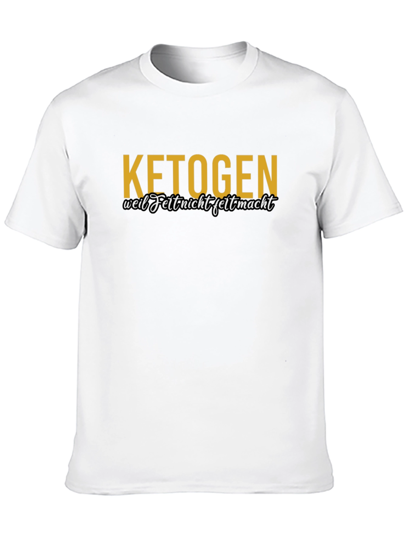 Ketogen T-Shirt - Weil Fett Nicht Fett Macht