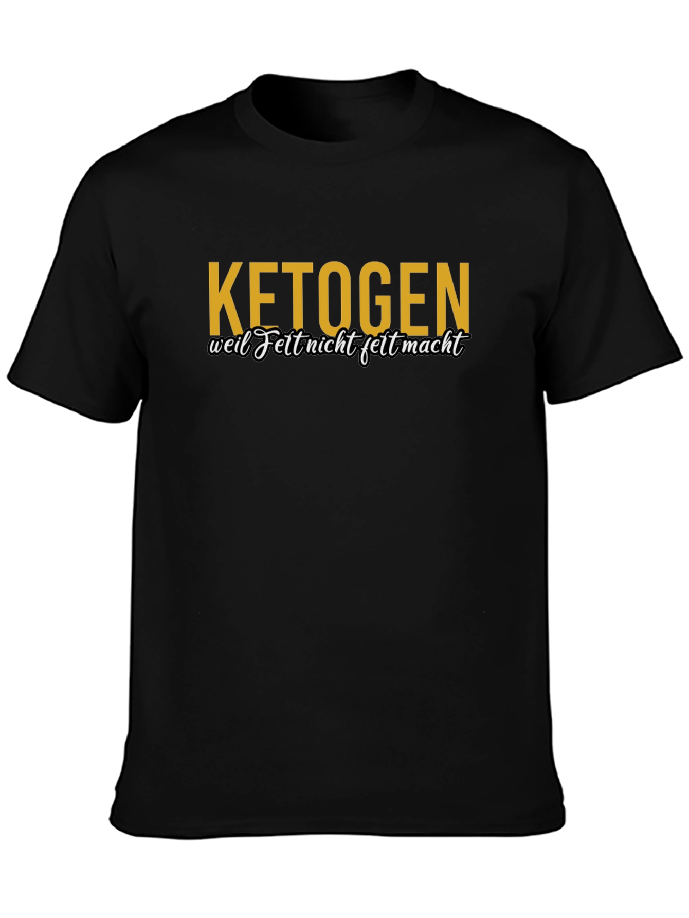 Ketogen T-Shirt - Weil Fett Nicht Fett Macht