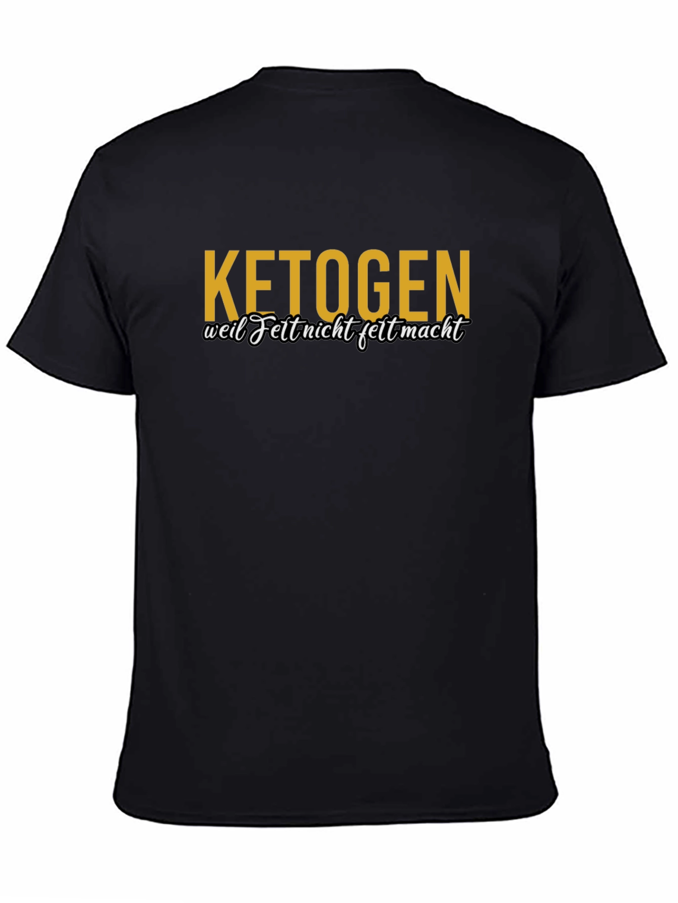 Ketogen T-Shirt - Weil Fett Nicht Fett Macht