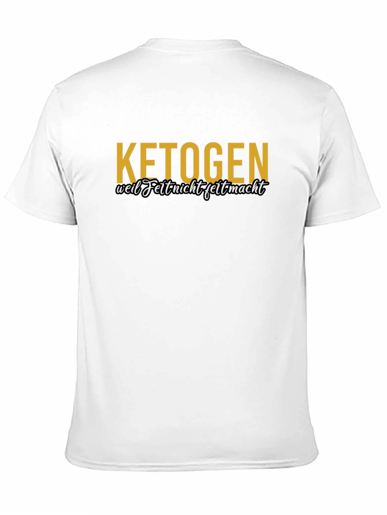 Ketogen T-Shirt - Weil Fett Nicht Fett Macht