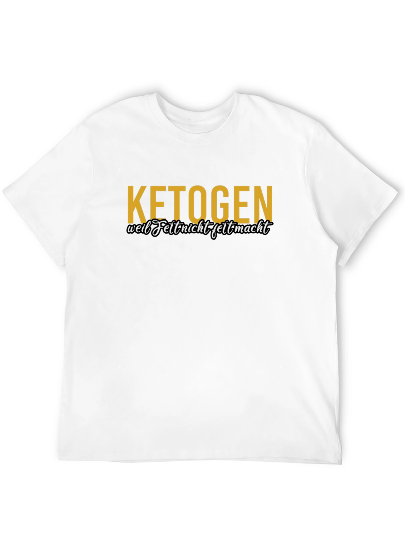 Ketogen T-Shirt - Weil Fett Nicht Fett Macht