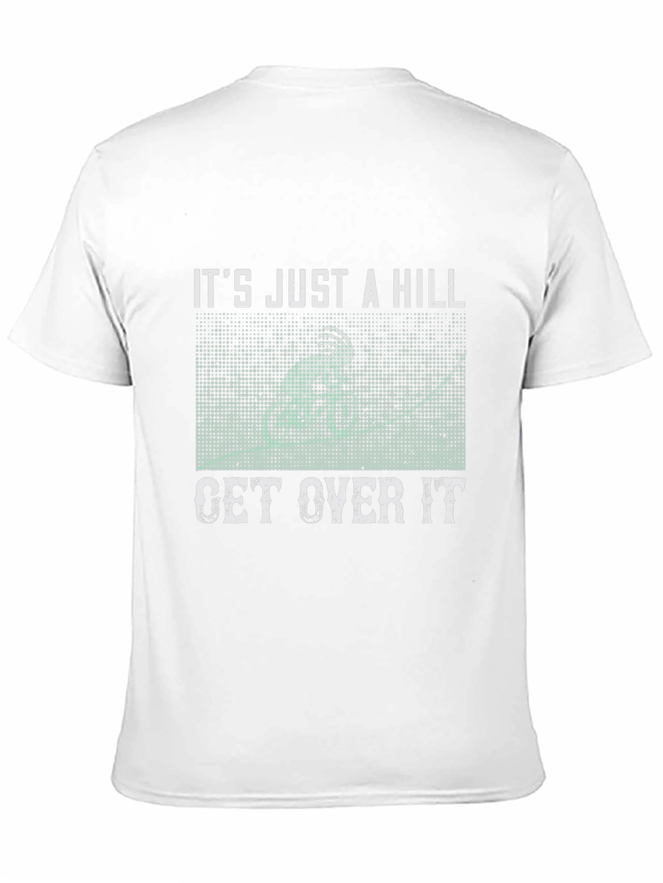 Its Just a Hill T-Shirt - Funny Biker Tee