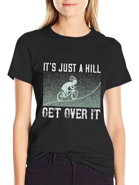 Its Just a Hill T-Shirt - Funny Biker Tee