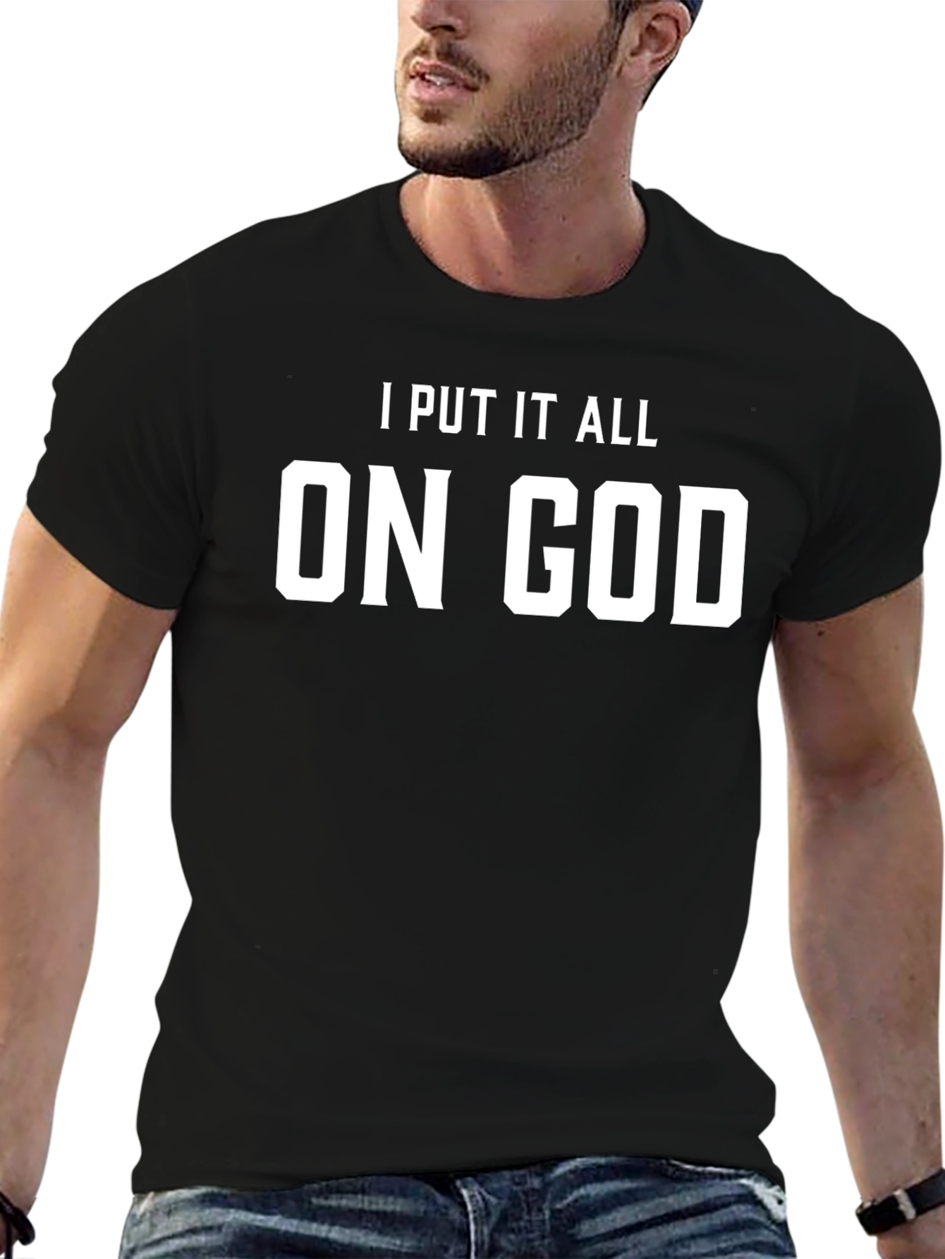 I Put It All On God Black T-Shirt