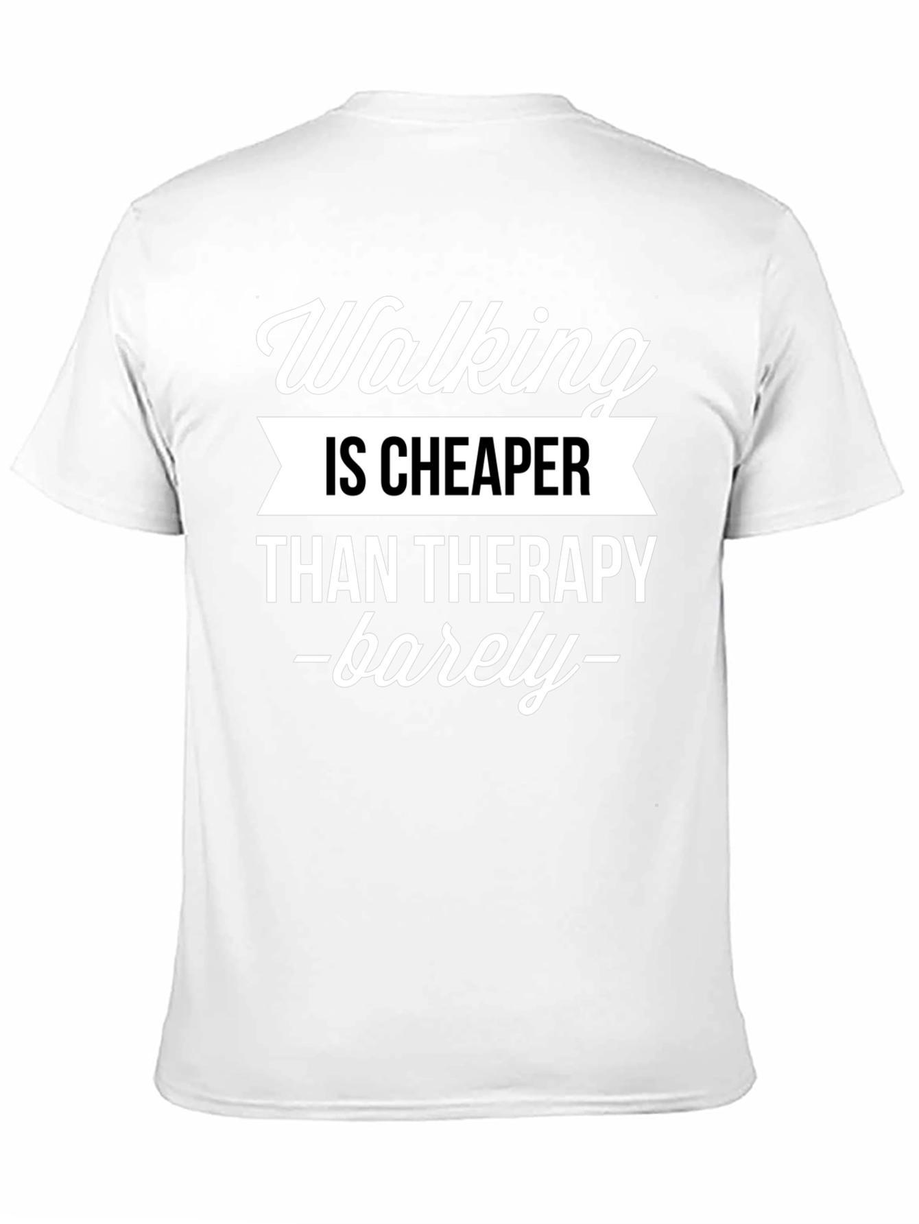 Walking is Cheaper Than Therapy T-Shirt