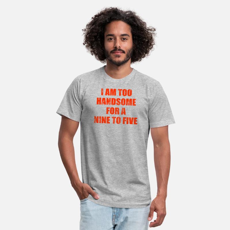 I am too handsome for a nine to five