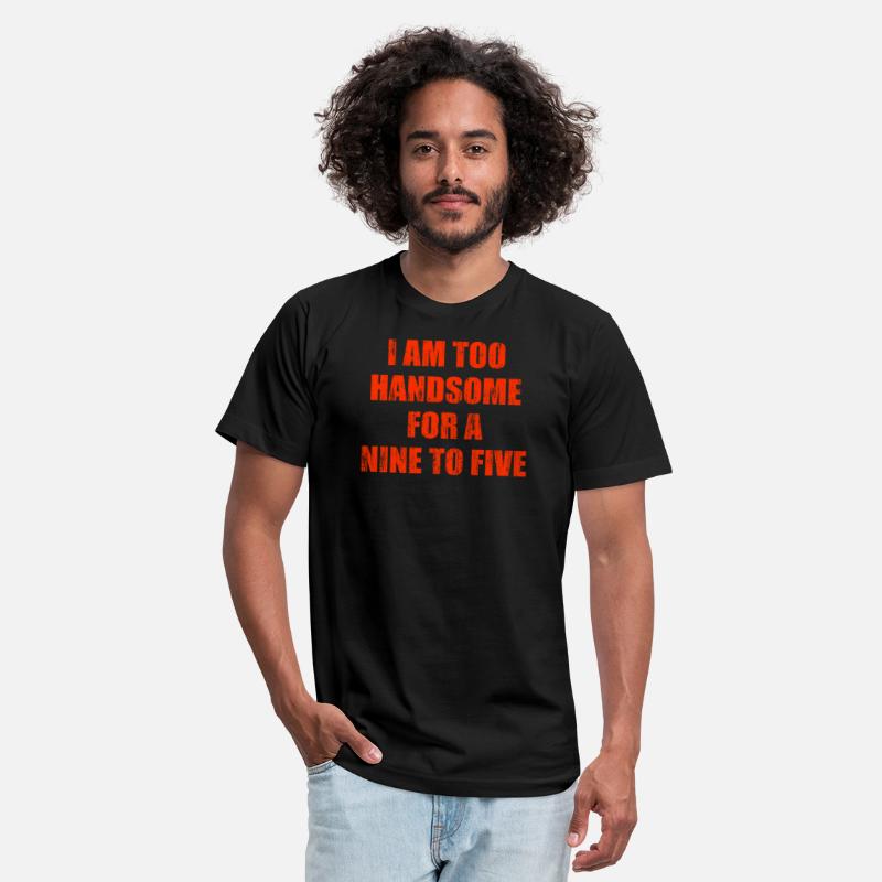 I am too handsome for a nine to five