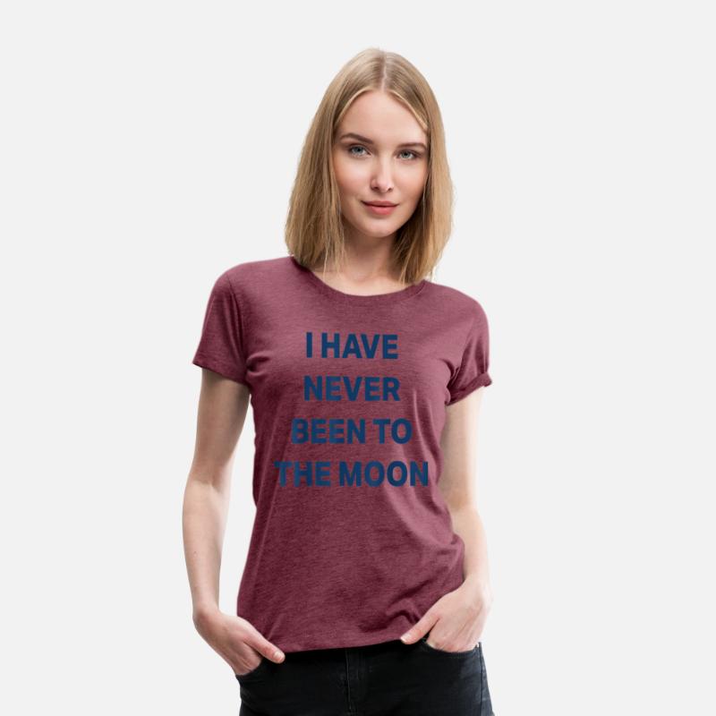 I Have Never Been to The Moon Funny