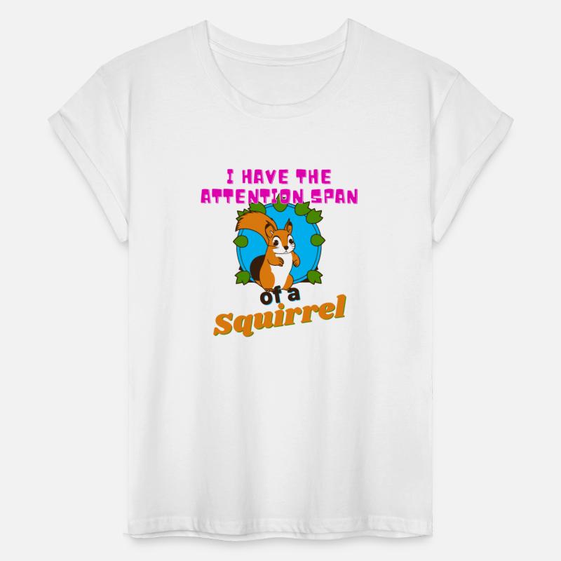 I Have The Attention Span Of A Squirrel