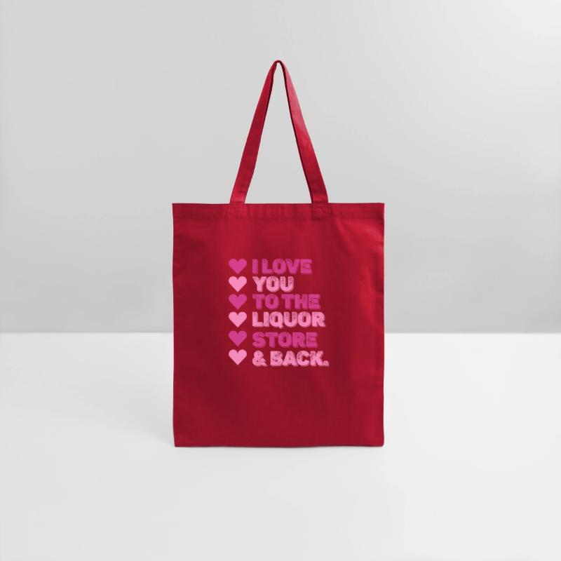 I Love You To The Liquor Store & Back