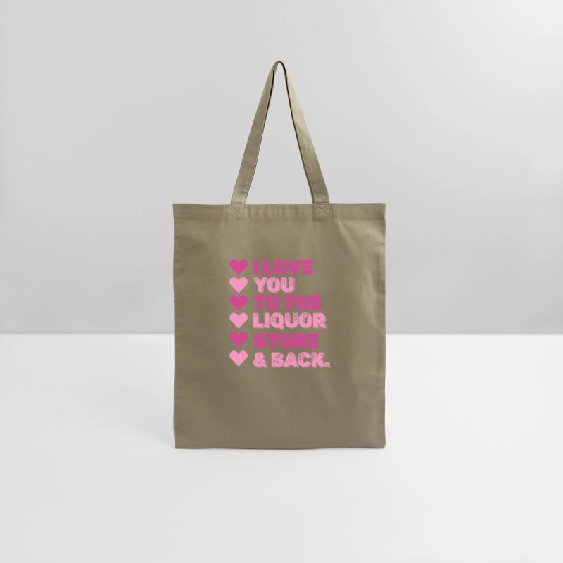 I Love You To The Liquor Store & Back