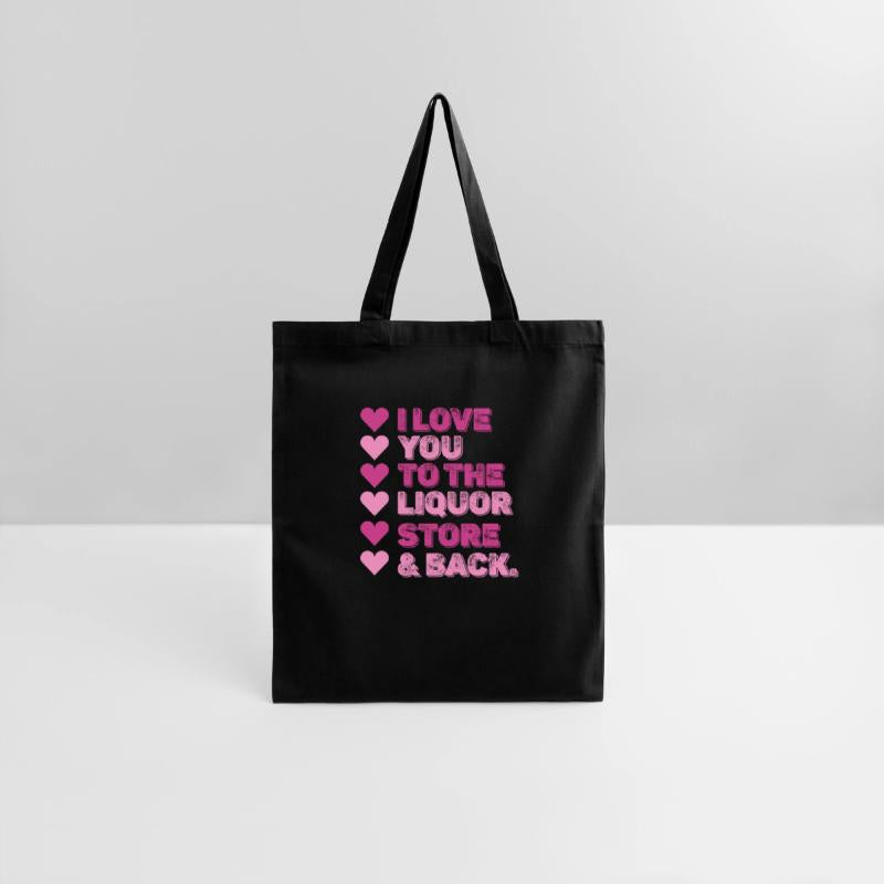 I Love You To The Liquor Store & Back