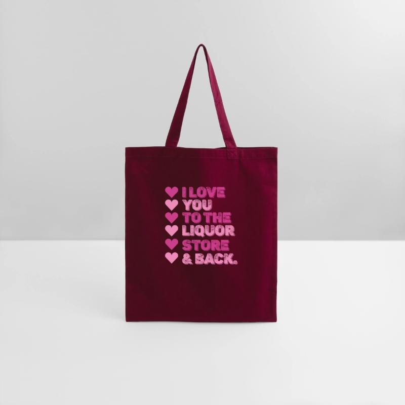 I Love You To The Liquor Store & Back