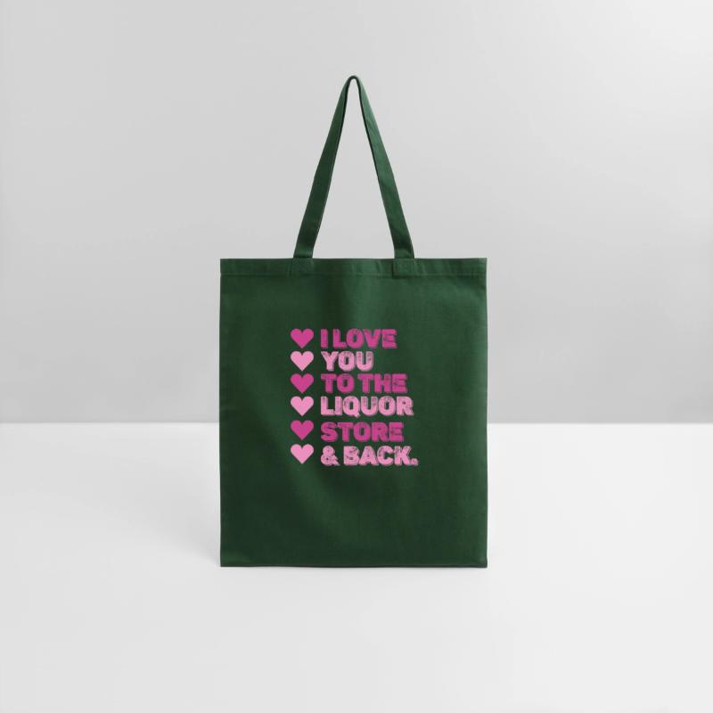 I Love You To The Liquor Store & Back