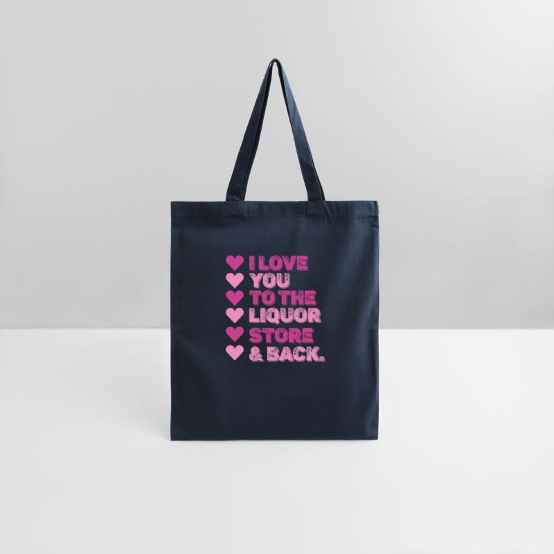 I Love You To The Liquor Store & Back