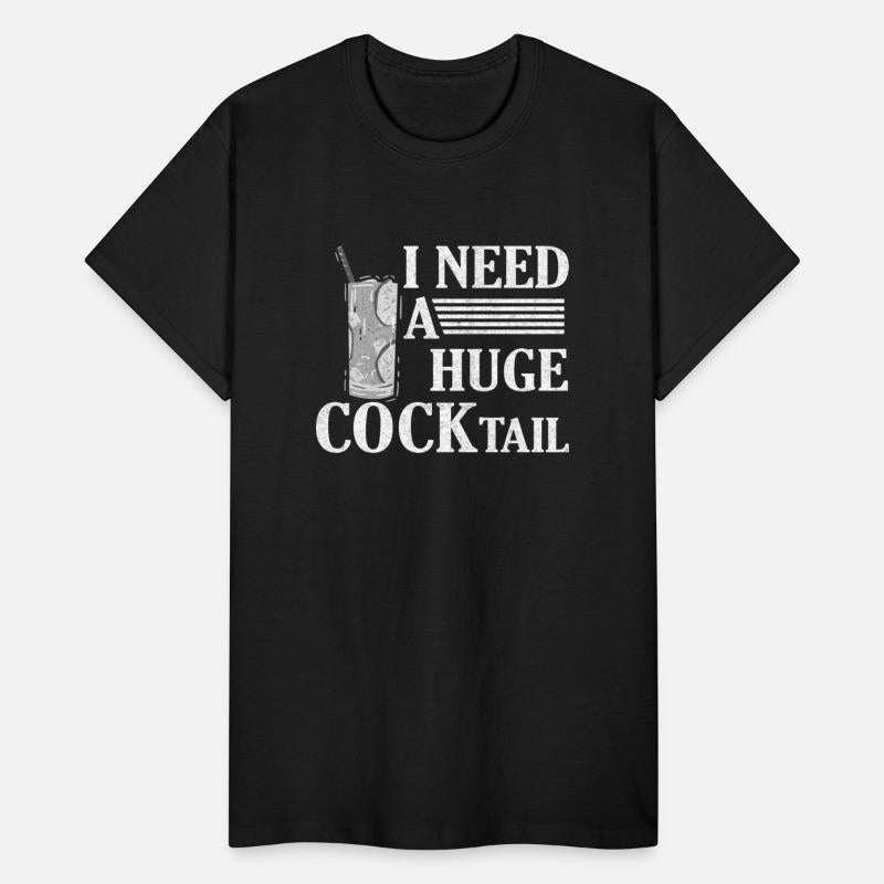 I Need A Huge Cocktail Alcohol Lover Adult Humor
