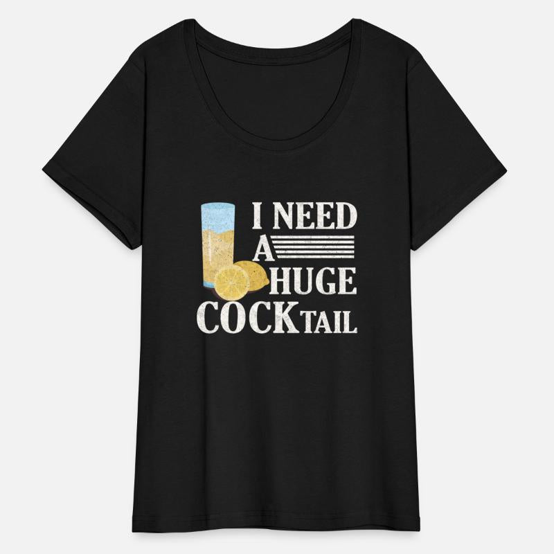 I Need A Huge Cocktail Alcohol Lover Adult Humor