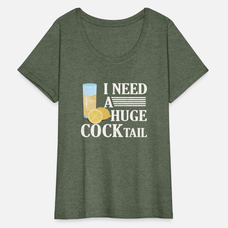 I Need A Huge Cocktail Alcohol Lover Adult Humor