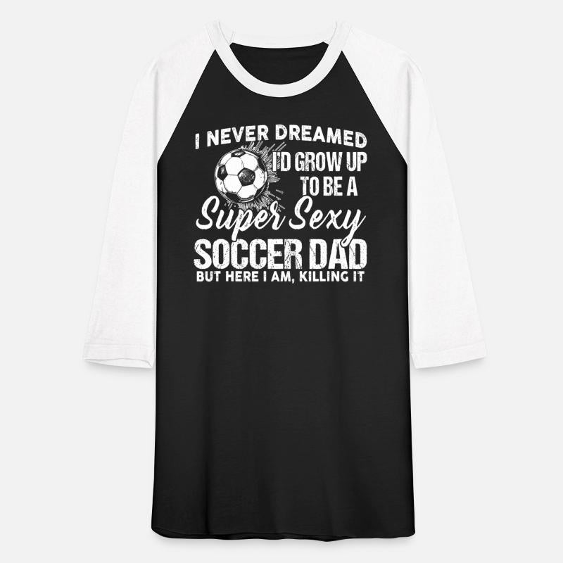 I Never Dreamed I'd Grow Up To Be A Sexy Soccer