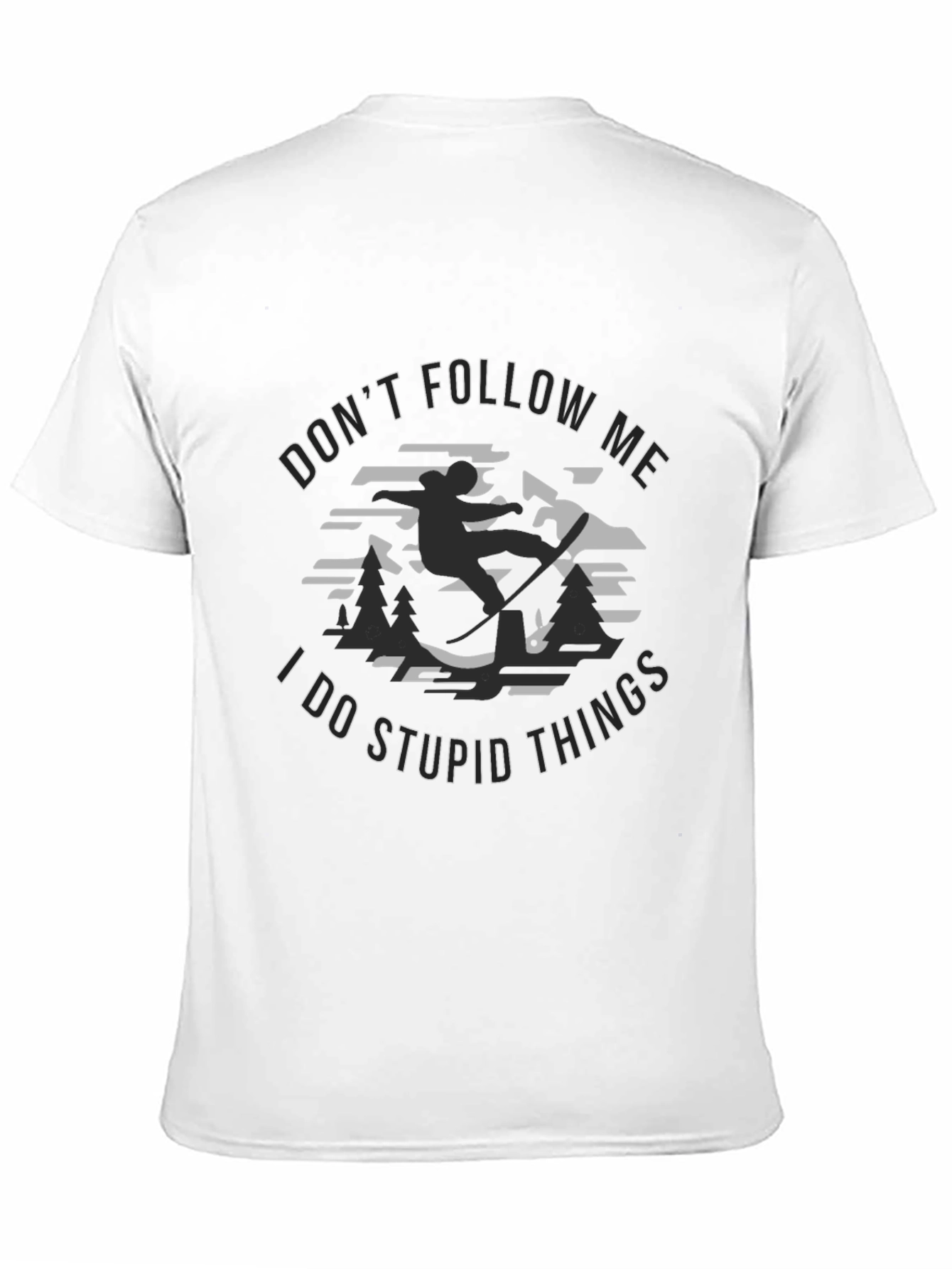 Dont Follow Me T-Shirt - Stupid Things Tee