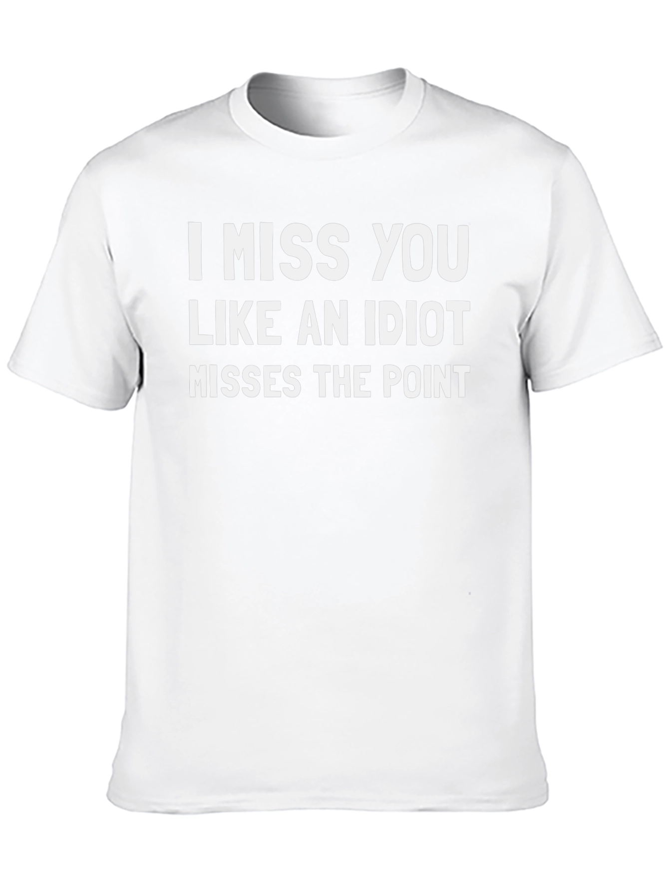 Funny I Miss You Like an Idiot Black T-Shirt