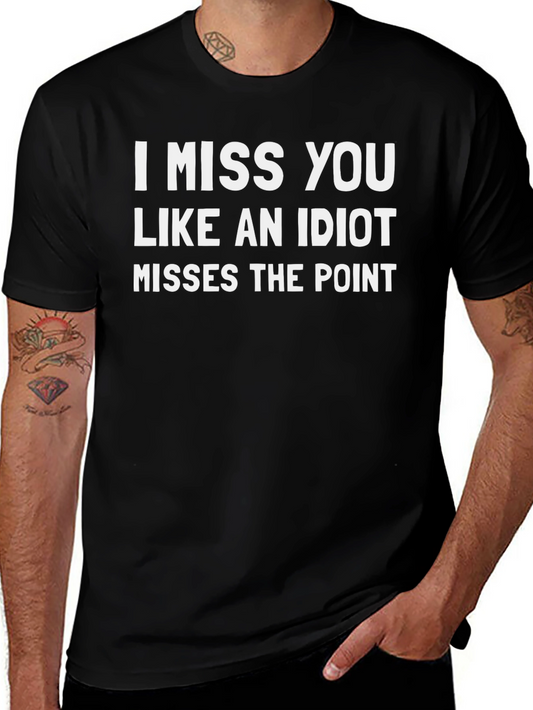 Funny I Miss You Like an Idiot Black T-Shirt