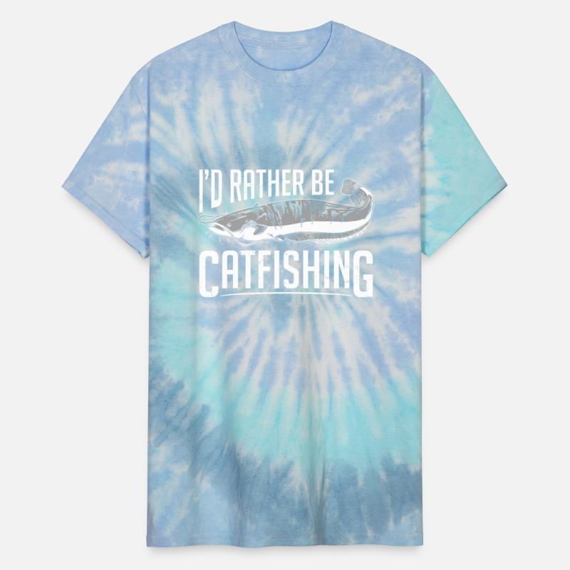 I'd Rather Be Catfishing Catfish Fishing