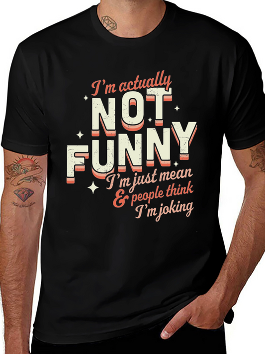 Funny Graphic Tee: Im Actually Not Funny - Mens Black T-Shirt