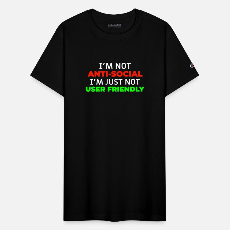 I'm Not Anti-Social I'm Just Not User Friendly