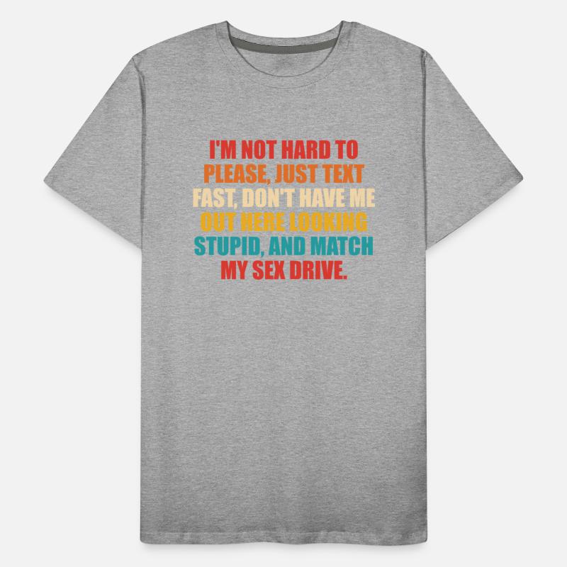 I’m Not Hard To Please, Just Text Fast, Don’t Have