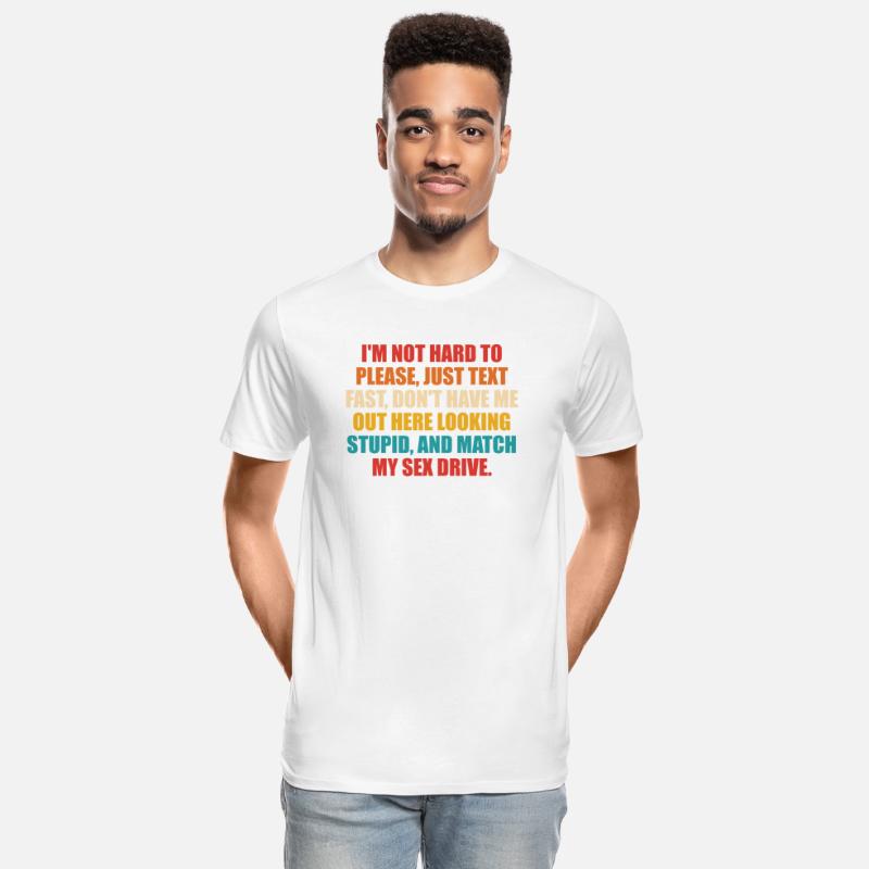 I’m Not Hard To Please, Just Text Fast, Don’t Have