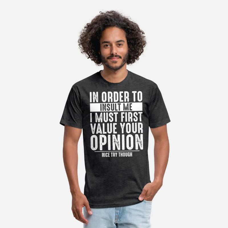 IN ORDER TO INSULT ME I MUST FIRST VALUE
