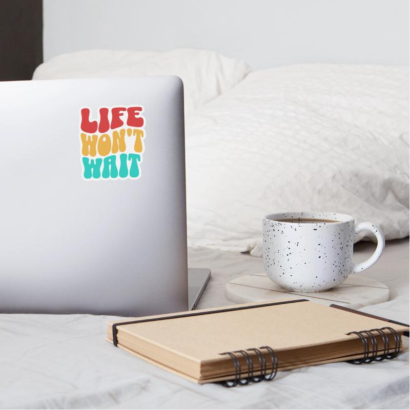 Inspirational quote life won't wait