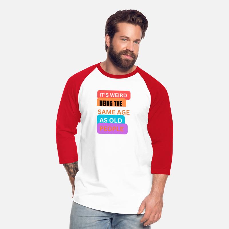 It's weird being same age as old people t-shirts m