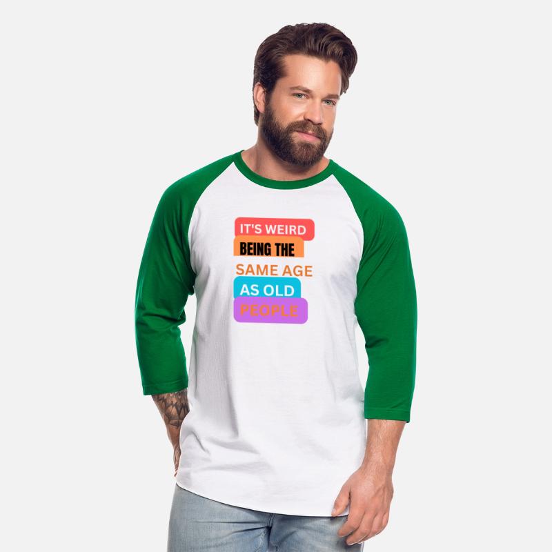 It's weird being same age as old people t-shirts m